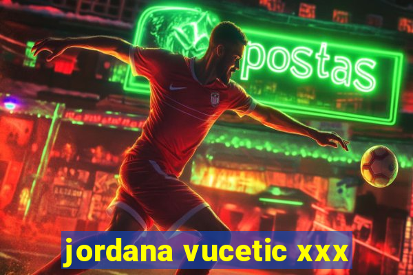 jordana vucetic xxx